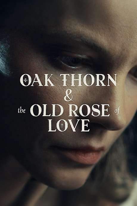 Oak Thorn & the Old Rose of Love